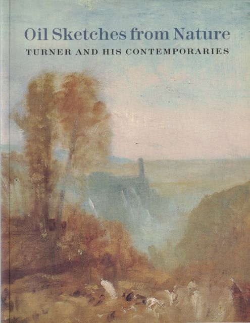 Oil Sketches from Nature - Turner and his Contemporaries David Blayney Brown