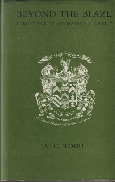 Beyond the Blaze - A Biography of Davies Gilbert A.C. Todd