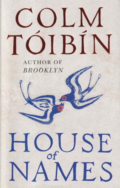 House of Names Colm Toibin