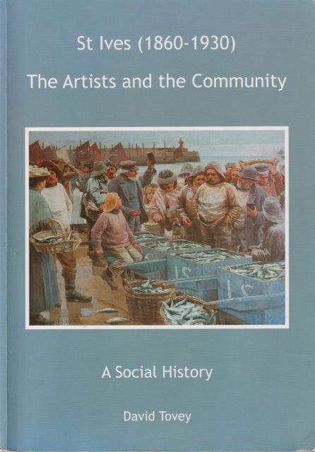 St Ives (1860-1930) - The Artists and the Community - A Social History David Tovey