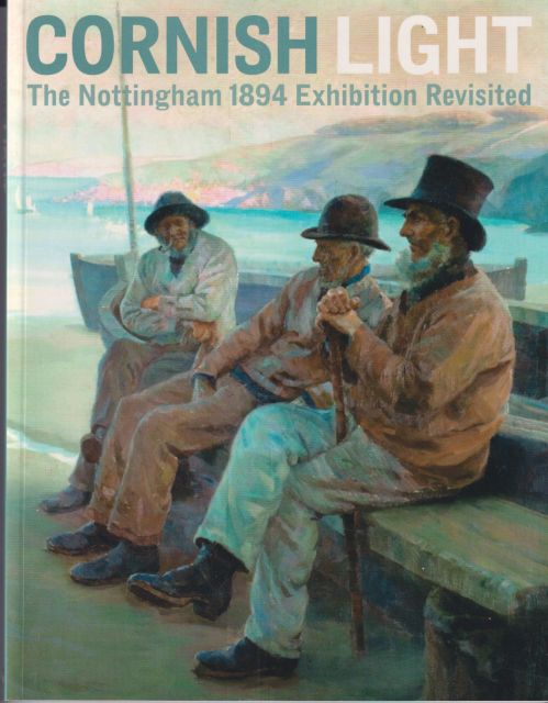 Cornish Light - The Nottingham 1894 Exhibition Revisited David Tovey (introduces)