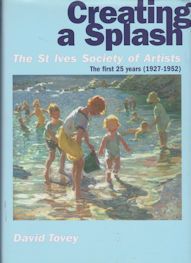 Creating a Splash - The St. Ives Society of Artists - The First 25 Years (1927-1952) David Tovey