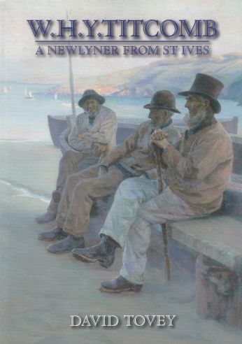 W.H.Y. Titcomb - A Newlyner from St. Ives David Tovey