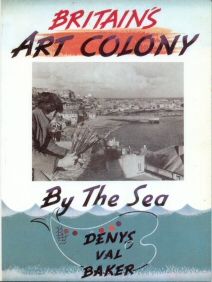 Britain's Art Colony by the Sea Denys Val Baker