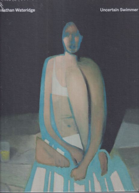Jonathan Wateridge - Uncertain Swimmer Marco Livingstone (contributes)