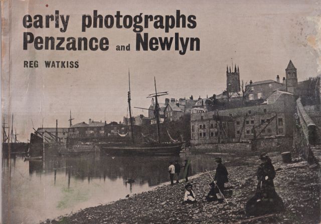 Early Photographs  - Penzance and Newlyn Reg Watkiss
