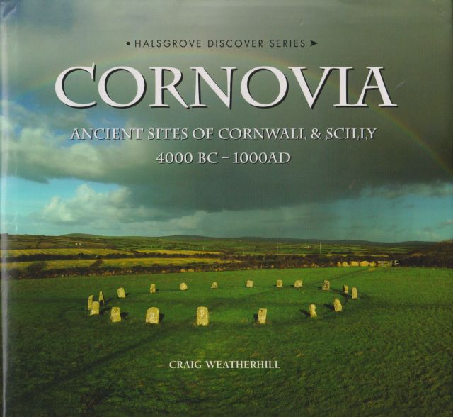 Cornovia - Ancient Sites of Cornwall & Scilly 4000BC - 1000AD Craig Weatherhill