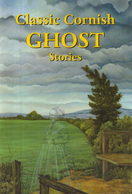 Classic Cornish Ghost Stories Paul White (compiles)