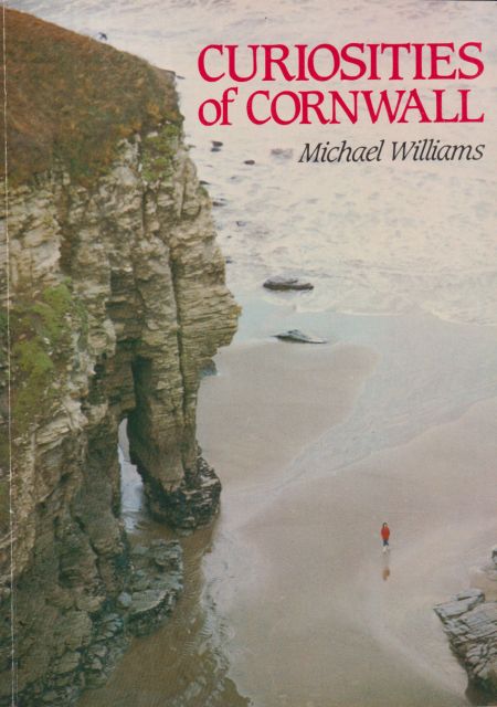 Curiosities of Cornwall Michael Williams