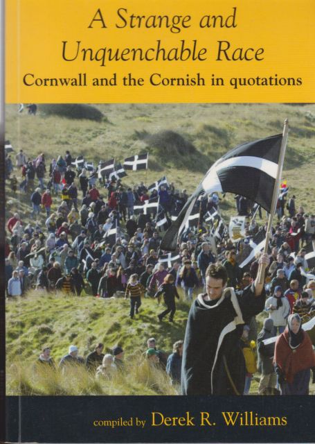 A Strange and Unquenchable Race - Cornwall and the Cornish in Quotations Derek R Williams
