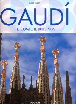 Gaudi 1852-1926 - Antoni Gaudi i Cornet - A Life Devoted to Architecture Rainer Zerbst (edits)