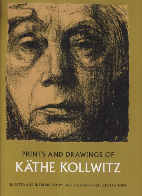 Prints and Drawings of Kathe Kollwitz Carl Zigrosser